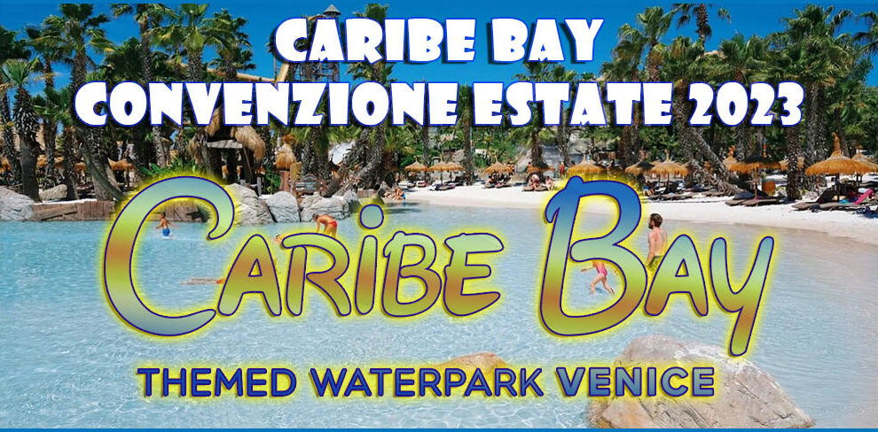 Caribe Bay – Biglietti in promozione per i Soci CRA ACTV