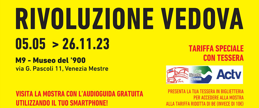 Fino al 26/11/2023 Museo M9 – Mostra Rivoluzione Vedova