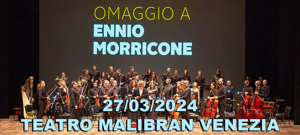 27/03/2024 Teatro Malibran – Omaggio a Ennio Morricone