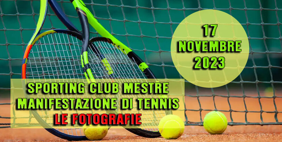 17/11/2023 Manifestazione di tennis a Mestre – Le fotografie