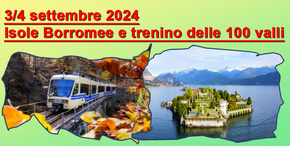 3-4 settembre 2024 – Isole Borromee e trenino centovalli